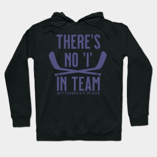 There's No 'I' in Team Hockey Quotes Hoodie